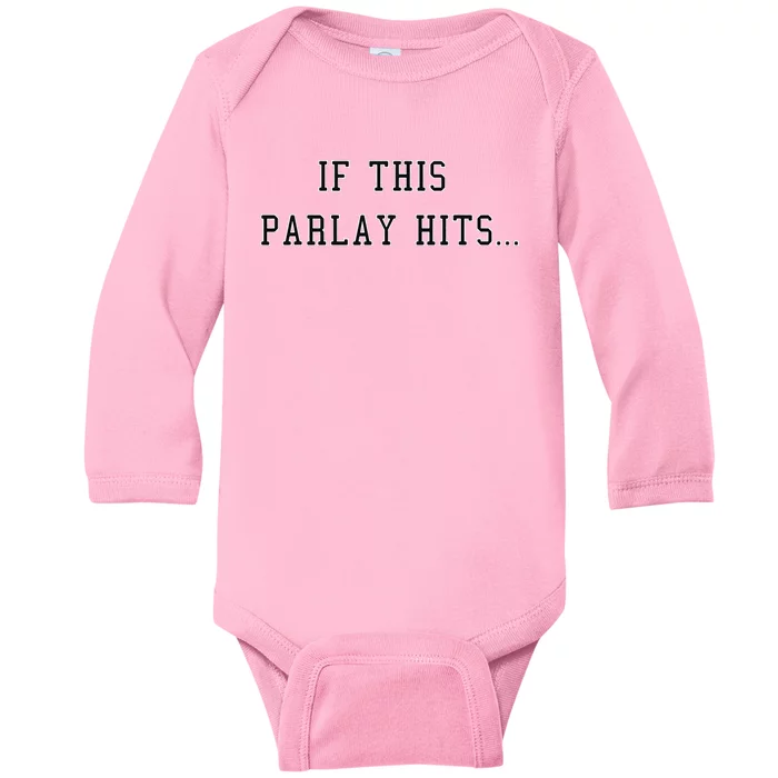 If This Parlay Hits Sports Betting Degenerate Baby Long Sleeve Bodysuit