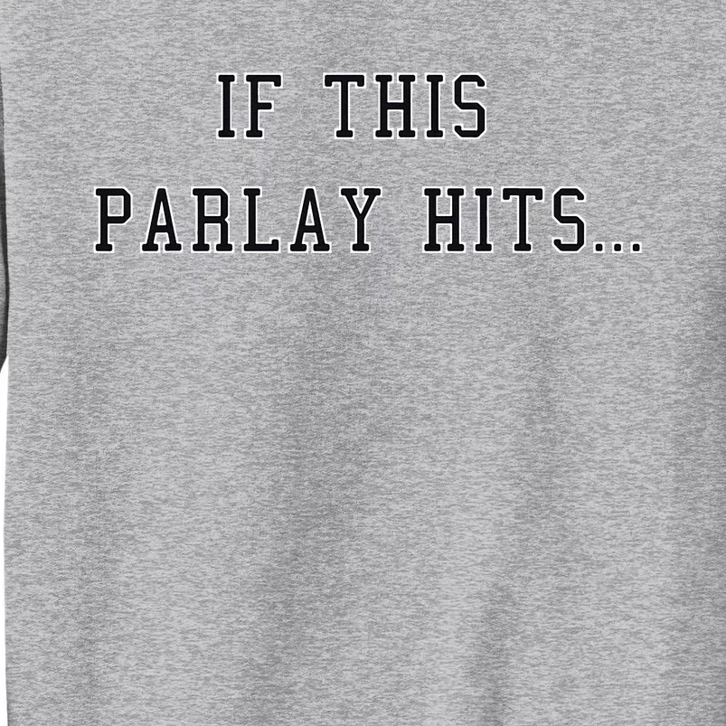 If This Parlay Hits Sports Betting Degenerate Sweatshirt