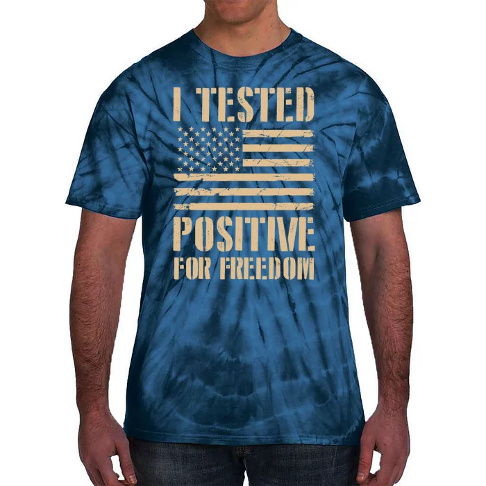 I Tested Positive For Freedom Tie-Dye T-Shirt