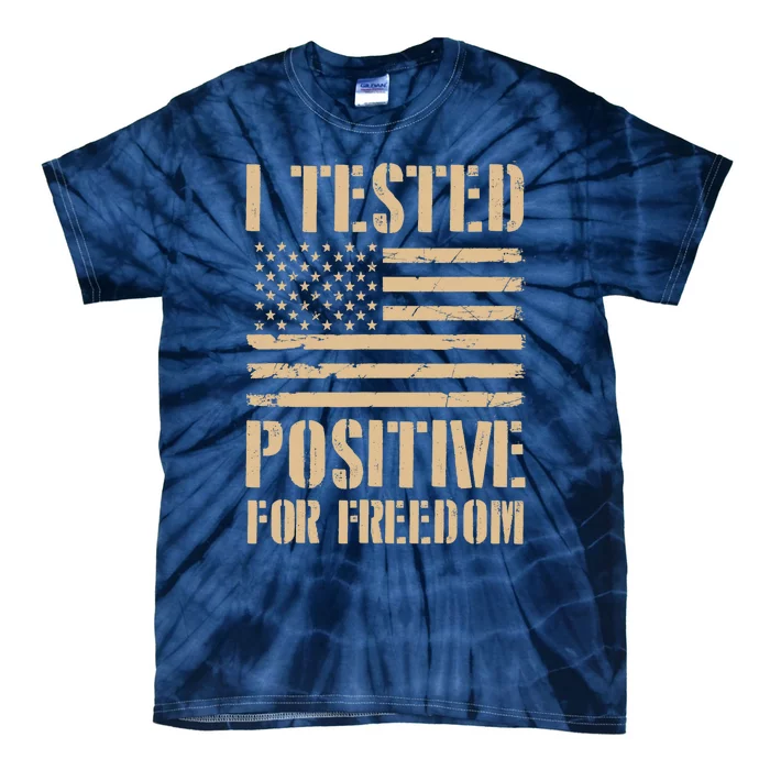 I Tested Positive For Freedom Tie-Dye T-Shirt