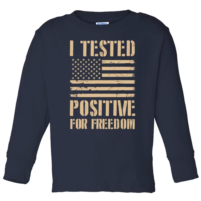 I Tested Positive For Freedom Toddler Long Sleeve Shirt