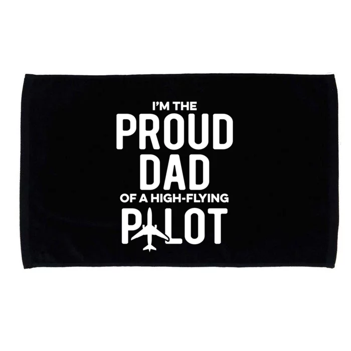 Im The Proud Dad Of A Highflying Pilot Cute Gift Microfiber Hand Towel