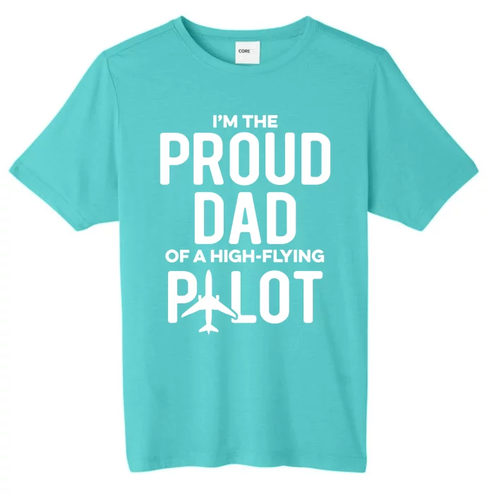 Im The Proud Dad Of A Highflying Pilot Cute Gift ChromaSoft Performance T-Shirt