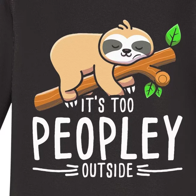 Its Too Peopley Outside Sloth Baby Long Sleeve Bodysuit