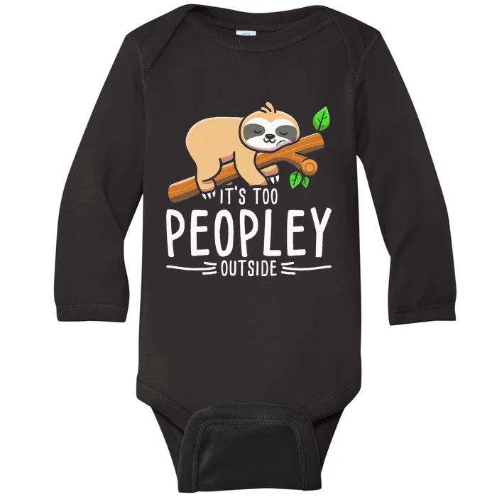 Its Too Peopley Outside Sloth Baby Long Sleeve Bodysuit