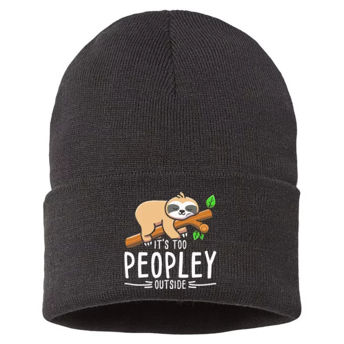 Its Too Peopley Outside Sloth Sustainable Knit Beanie