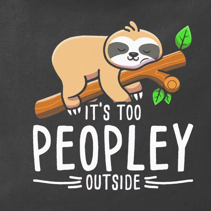 Its Too Peopley Outside Sloth Zip Tote Bag