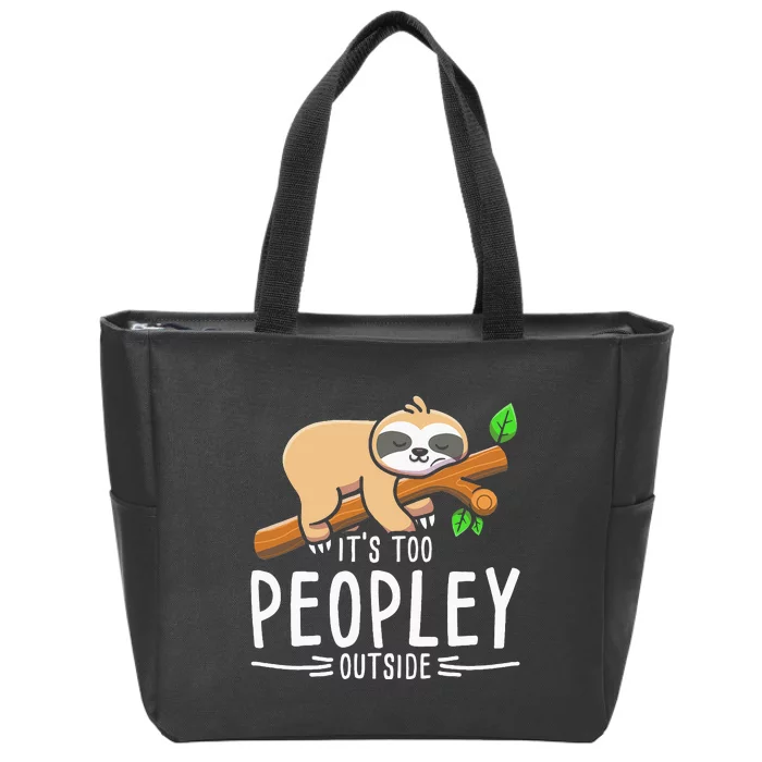 Its Too Peopley Outside Sloth Zip Tote Bag