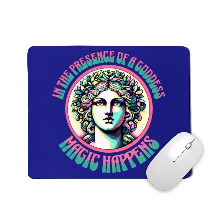 In The Presence Of A Goddess Magic Happens Goddess Vibes Mousepad