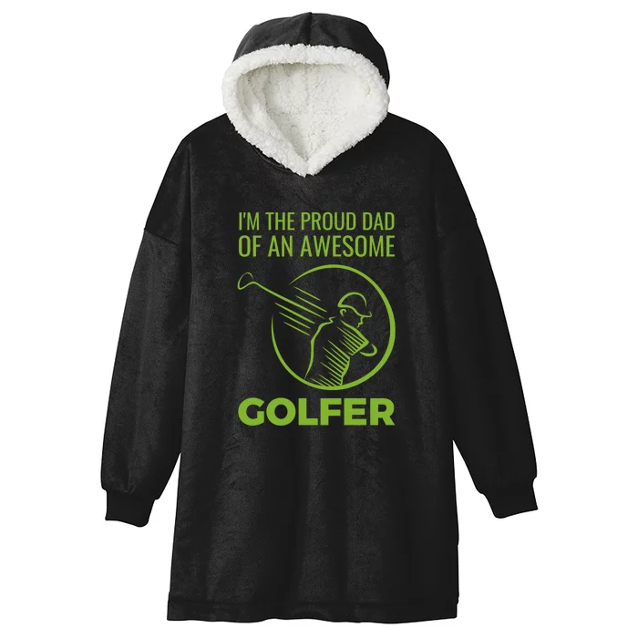 I'm The Proud Dad Of An Awesome Golfer Gift For Dad Father's Day Hooded Wearable Blanket