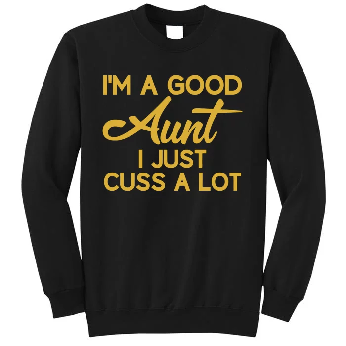 IM The Perfect Aunt I Just Cuss A Lot Tall Sweatshirt