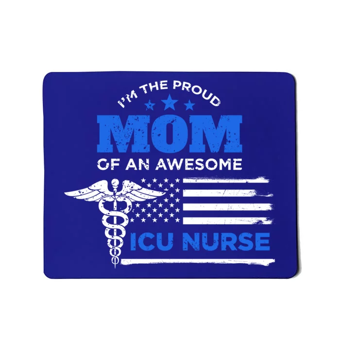 I'm The Proud Mom Of An Awesome Icu Nurse Back Print Cute Gift Meaningful Gift Mousepad