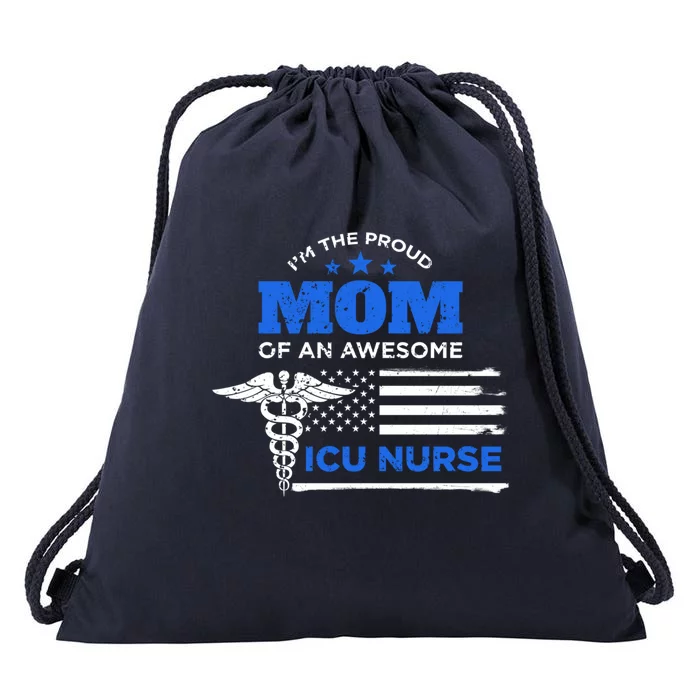 I'm The Proud Mom Of An Awesome Icu Nurse Back Print Cute Gift Meaningful Gift Drawstring Bag