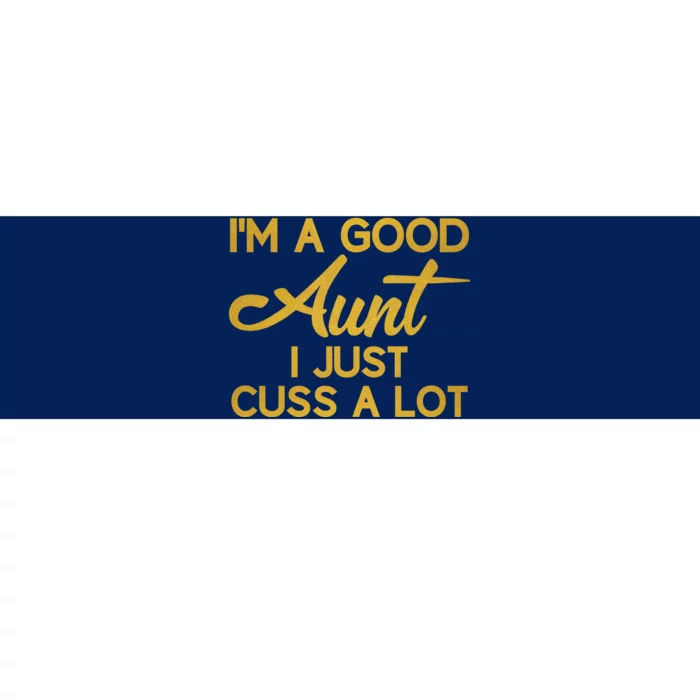 I'm The Perfect Aunt I Just Cuss A Lot Bumper Sticker