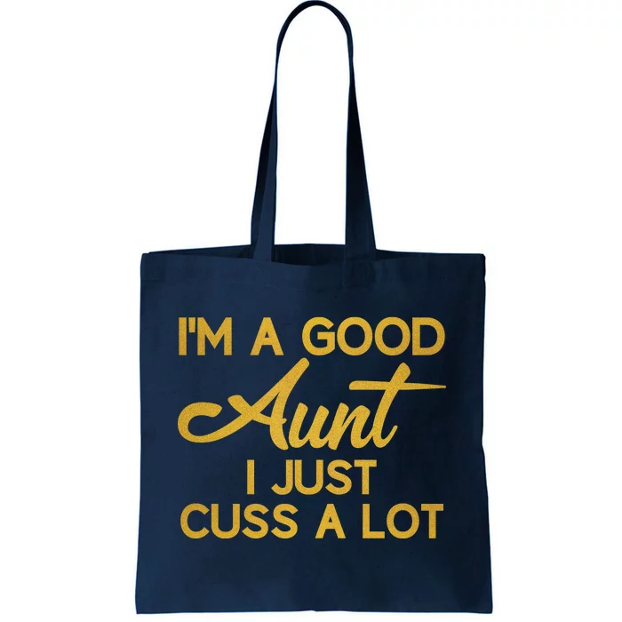 I'm The Perfect Aunt I Just Cuss A Lot Tote Bag