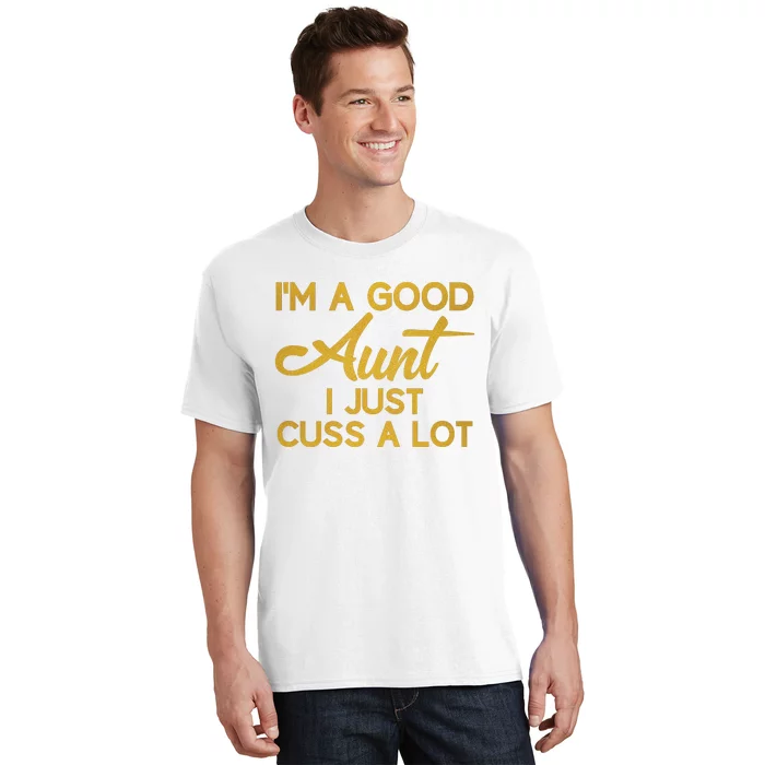 I'm The Perfect Aunt I Just Cuss A Lot T-Shirt