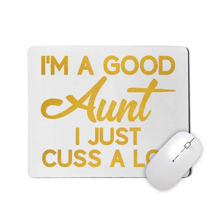 I'm The Perfect Aunt I Just Cuss A Lot Mousepad