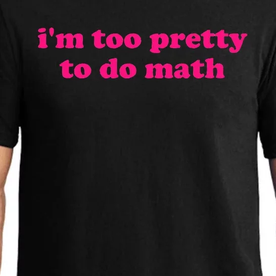 IM Too Pretty To Do Math Funny & Sarcastic Math Humor Pajama Set