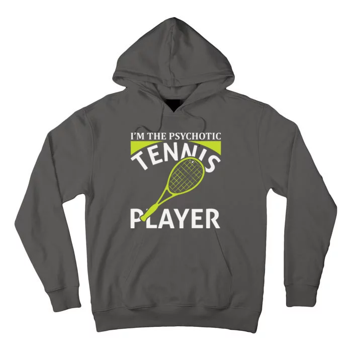 I'm The Psychotic Tennis Player Tall Hoodie