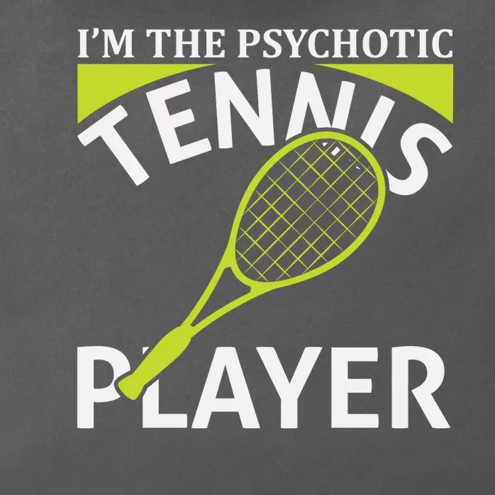 I'm The Psychotic Tennis Player Zip Tote Bag