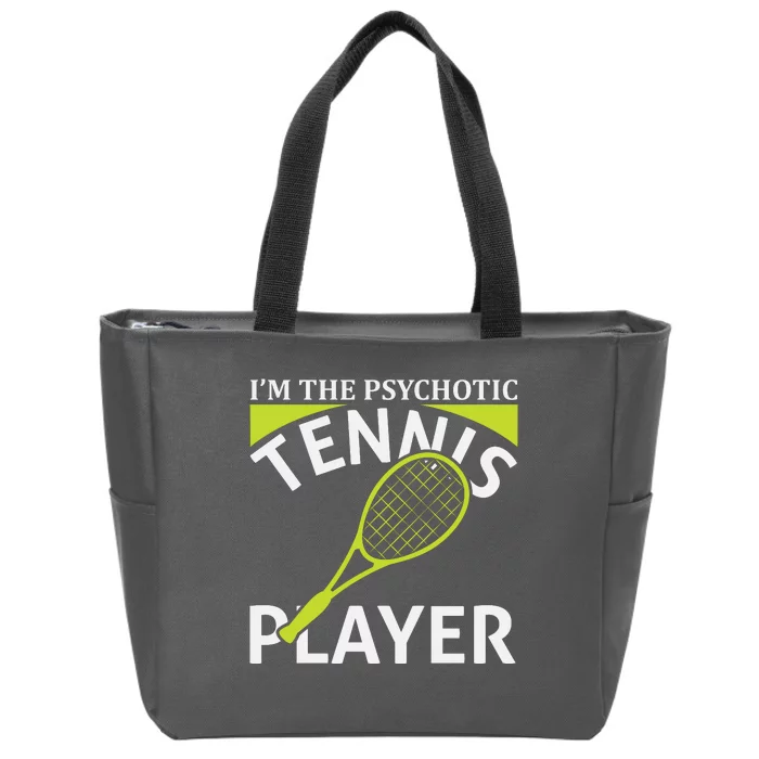 I'm The Psychotic Tennis Player Zip Tote Bag