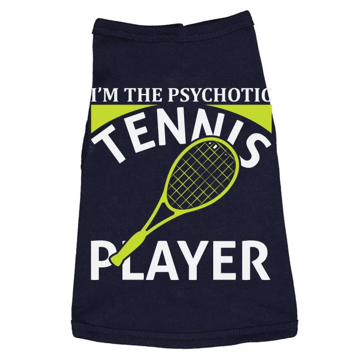 I'm The Psychotic Tennis Player Doggie Tank