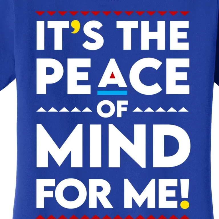 It's The Peace Of Mind For Me Gift Peace Cool Gift Women's T-Shirt