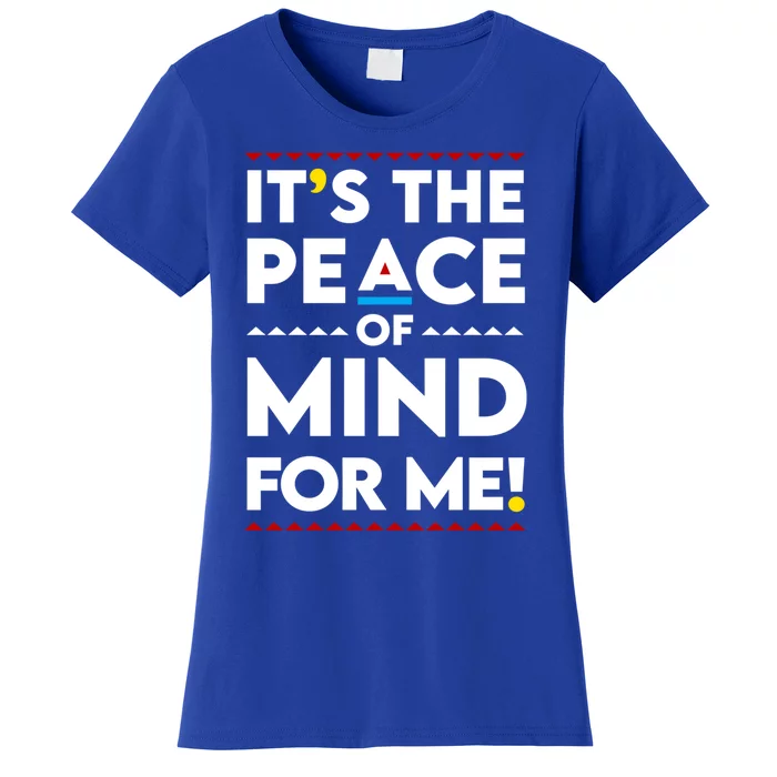 It's The Peace Of Mind For Me Gift Peace Cool Gift Women's T-Shirt