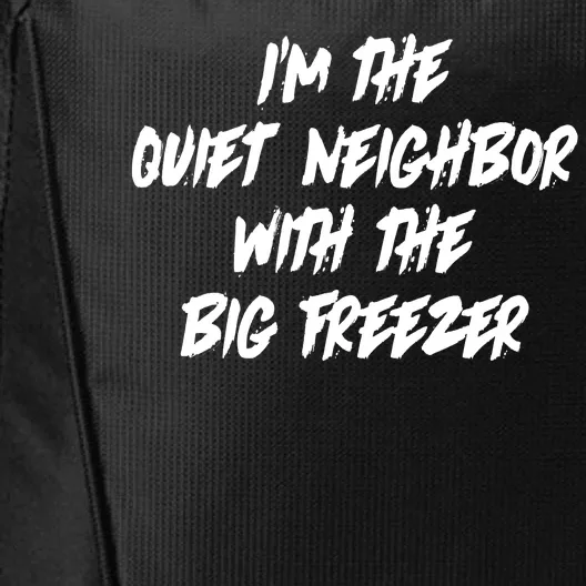 Im The Quiet Neighbor With The Big Freezer Funny Halloween City Backpack