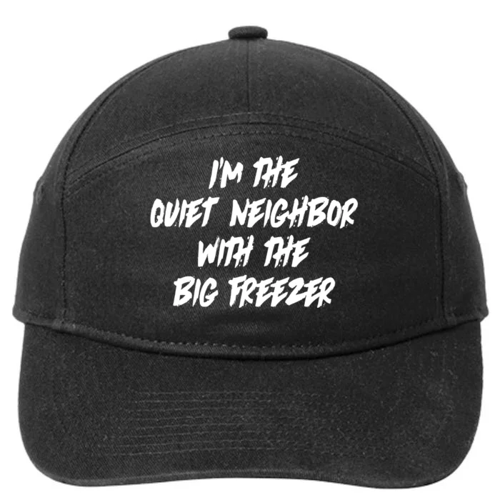 Im The Quiet Neighbor With The Big Freezer Funny Halloween 7-Panel Snapback Hat