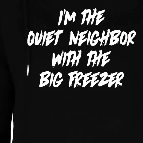 Im The Quiet Neighbor With The Big Freezer Funny Halloween Womens Funnel Neck Pullover Hood