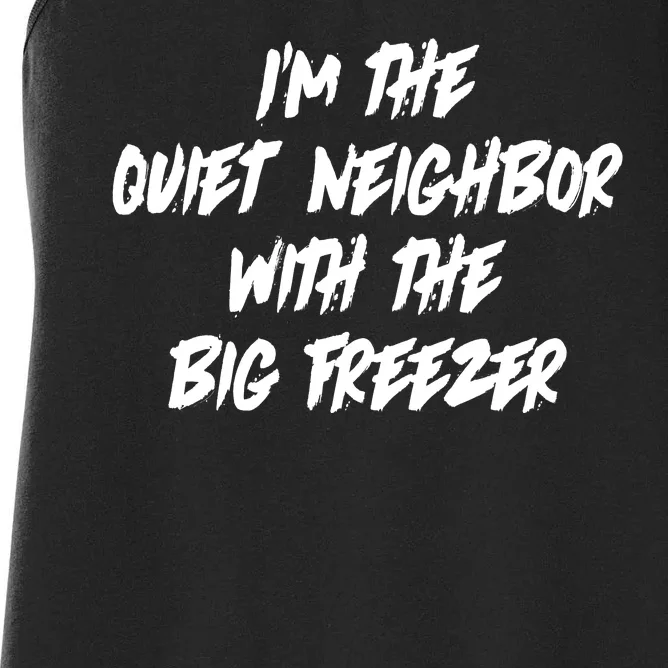 Im The Quiet Neighbor With The Big Freezer Funny Halloween Women's Racerback Tank