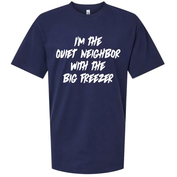 Im The Quiet Neighbor With The Big Freezer Funny Halloween Sueded Cloud Jersey T-Shirt