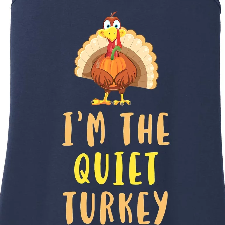 I'm The Quiet Turkey Thanksgiving Turkey Lover Dinner Gift Ladies Essential Tank