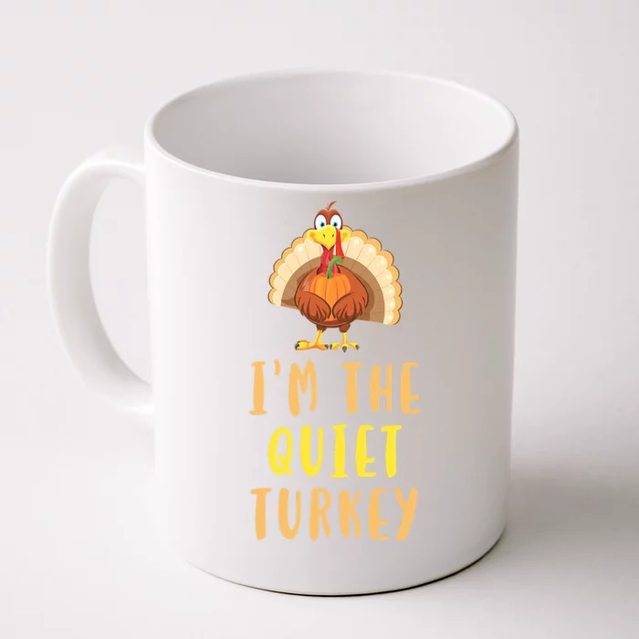 I'm The Quiet Turkey Thanksgiving Turkey Lover Dinner Gift Front & Back Coffee Mug