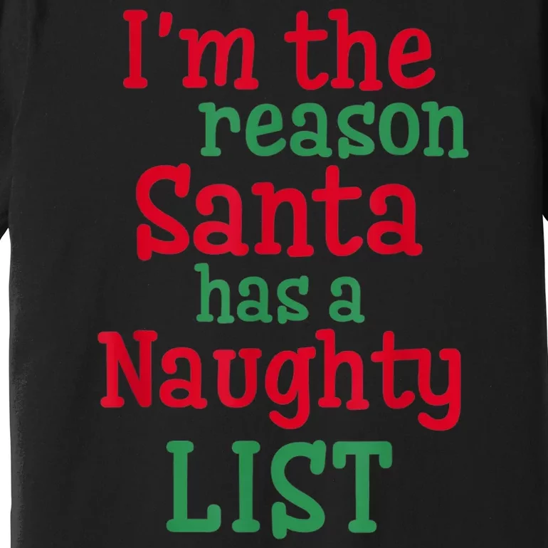 I'm The Reason Santa Has A Naughty List Premium T-Shirt