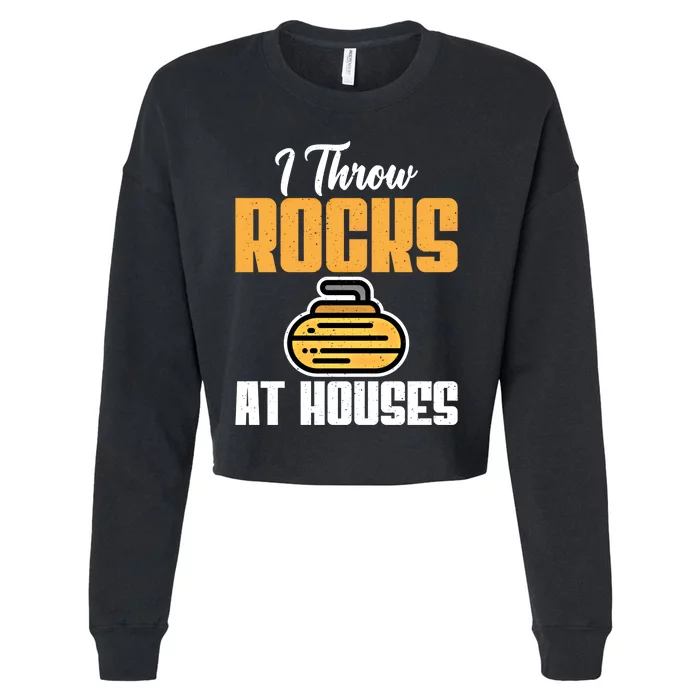 I Throw Rocks At Houses Funny Curling Gift Cropped Pullover Crew