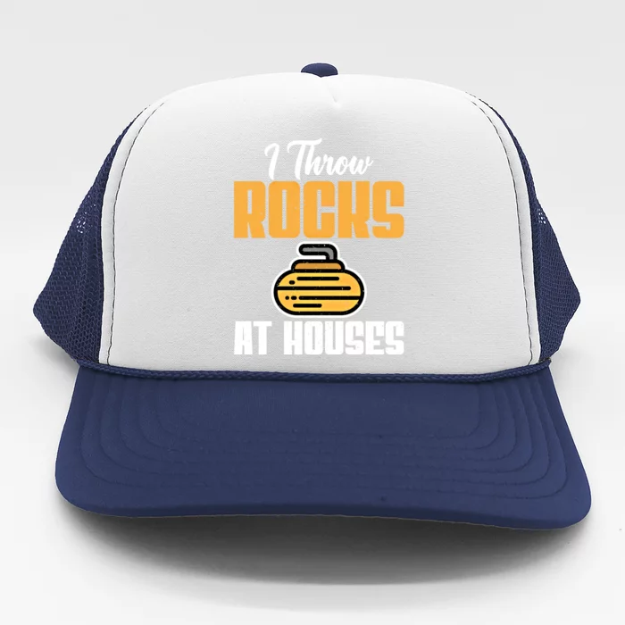 I Throw Rocks At Houses Funny Curling Gift Trucker Hat