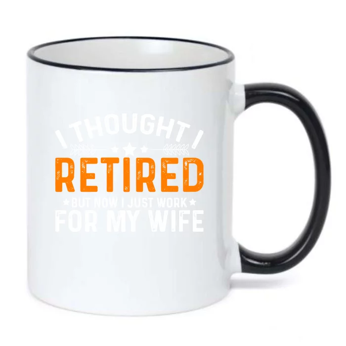 I Thought Retired But Now I Just Work For My Wife Retiret Gift Black Color Changing Mug