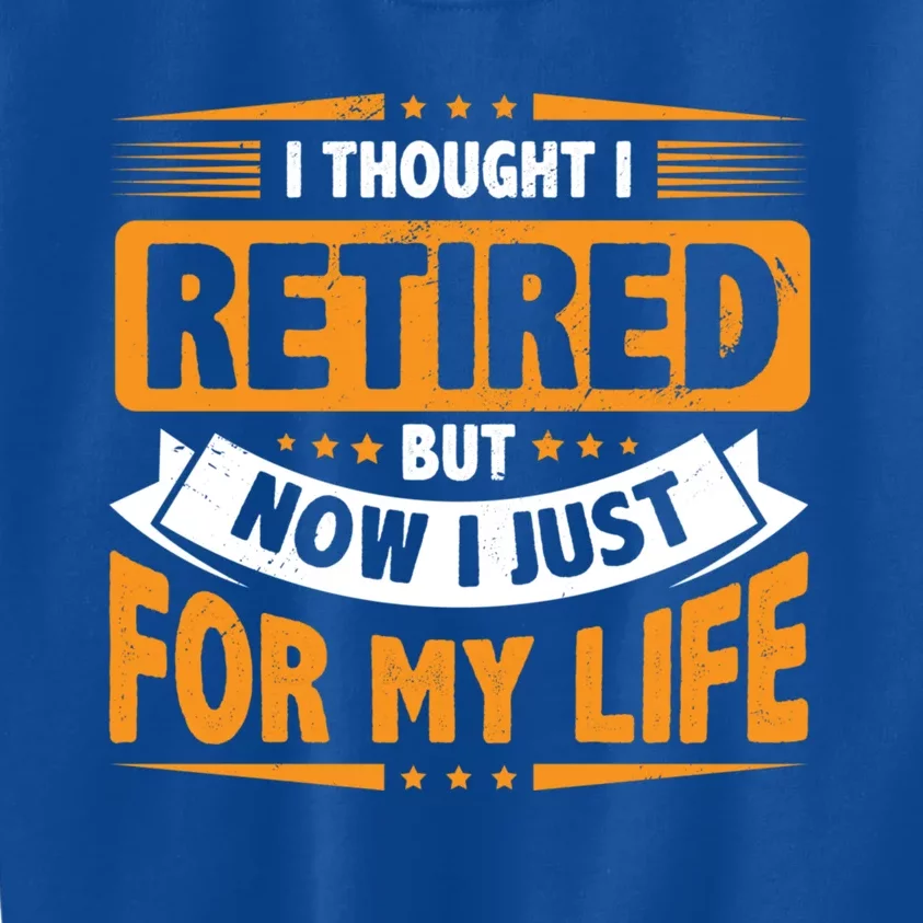 I Thought Retired But Now I Just Work For My Wife Retiret Gift Kids Sweatshirt