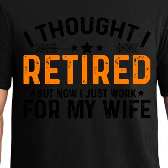 I Thought Retired But Now I Just Work For My Wife Retiret Gift Pajama Set