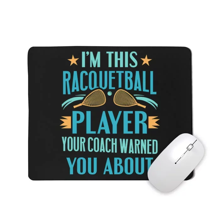 Im the Racquetball Legend youve never heard of Racquetball Mousepad