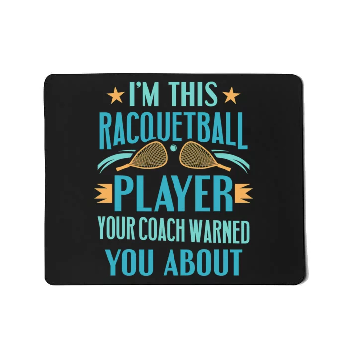 Im the Racquetball Legend youve never heard of Racquetball Mousepad