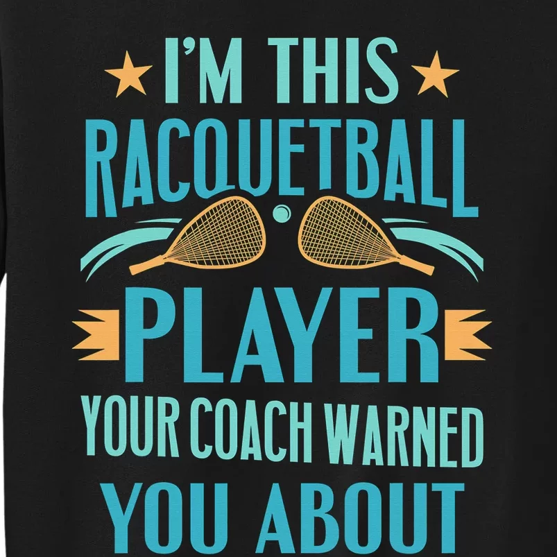 Im the Racquetball Legend youve never heard of Racquetball Tall Sweatshirt