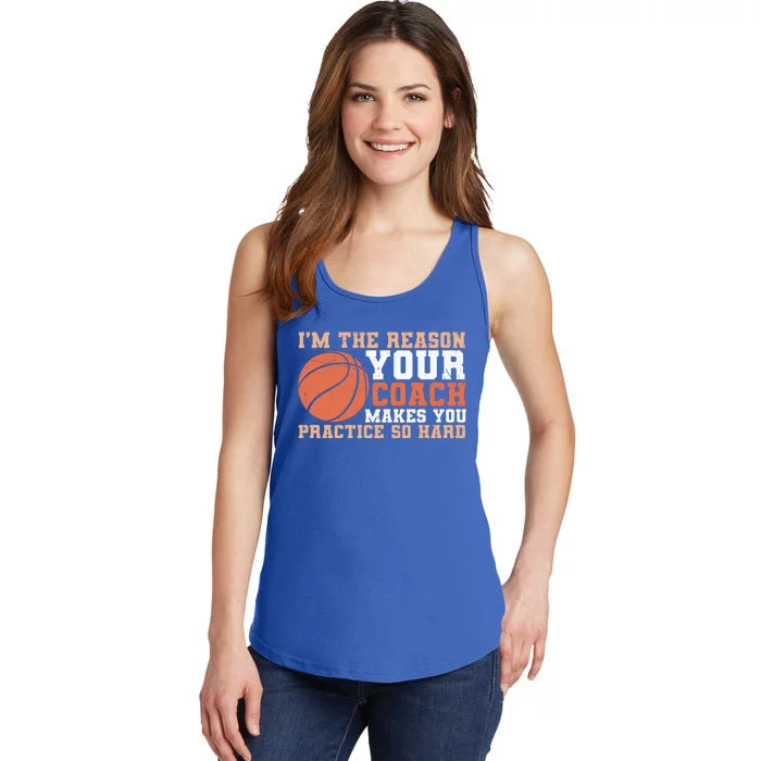 I'm The Reason Your Coach Makes You Practice So Hard Basketball Ladies Essential Tank