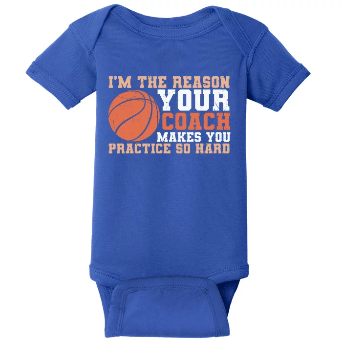 I'm The Reason Your Coach Makes You Practice So Hard Basketball Baby Bodysuit