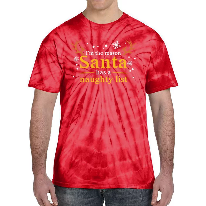 IM The Reason Santa Has A Naughty List Tie-Dye T-Shirt