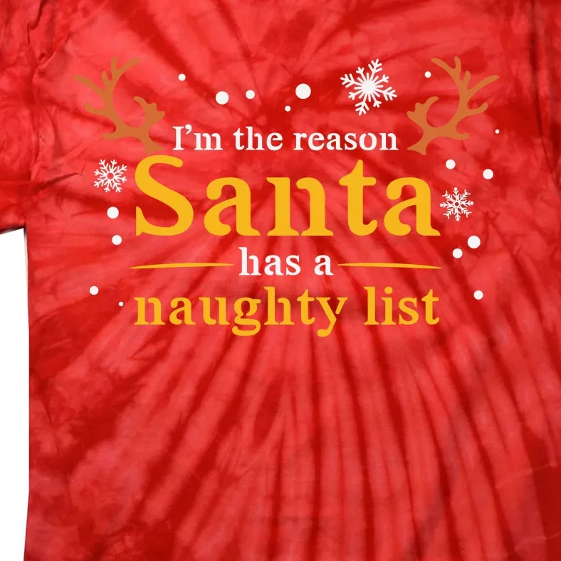 IM The Reason Santa Has A Naughty List Tie-Dye T-Shirt