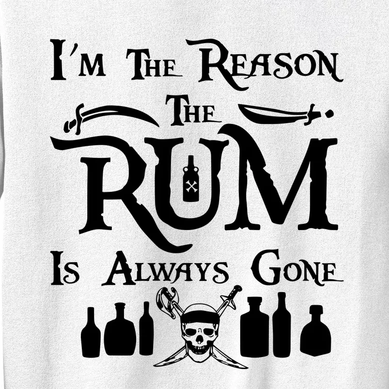 IM The Reason The Rum Always Gone Sweatshirt