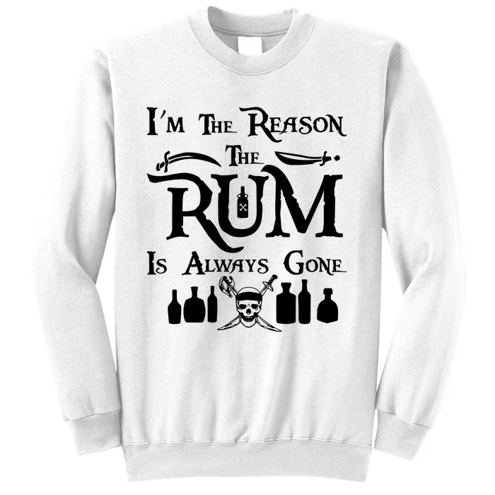 IM The Reason The Rum Always Gone Sweatshirt